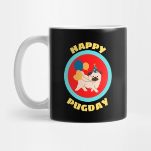 Happy Pugday! - Cute Pug Birthday Pun Mug